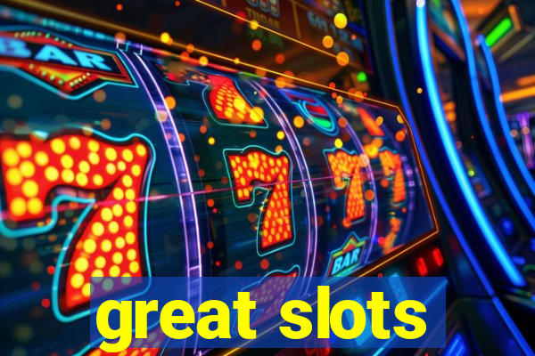 great slots
